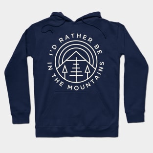 I'd Rather Be In The Mountains Hoodie